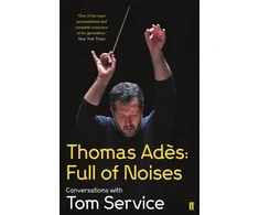 KNYGA Thomas Service Thomas Ades: Full of Noises