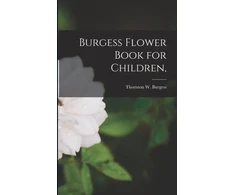 KNYGA Thornton W Burgess Burgess Flower Book for Children,
