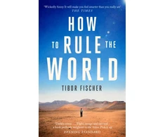 KNYGA Tibor Fischer How to Rule the World