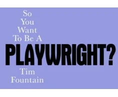 KNYGA Tim Fountain So You Want To Be A Playwright?