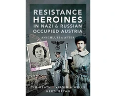 KNYGA Tim Heath Resistance Heroines in Nazi- and Russian-Occupied Austria