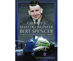 KNYGA Tim Hillier Graves Gresley's Master Engineer, Bert Spencer