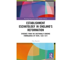 KNYGA Tim Patrick Establishment Eschatology in England’s Reformation