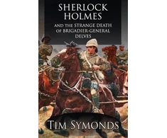 KNYGA Tim Symonds Sherlock Holmes and The Strange Death of Brigadier-General Delves