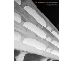 KNYGA Timothy M Rohan Architecture of Paul Rudolph