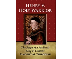 KNYGA Timothy M Thibodeau Henry V, Holy Warrior