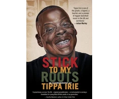 KNYGA Tippa Tippa Irie Stick To My Roots: A Music Memoir