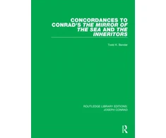 KNYGA Todd K Bender Concordances to Conrad's The Mirror of the Sea and, The Inheritors