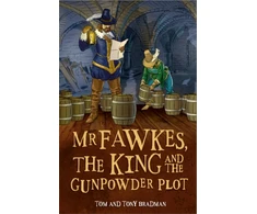 KNYGA Tom and Tony Bradman Short Histories: Mr Fawkes, the King and the Gunpowder Plot