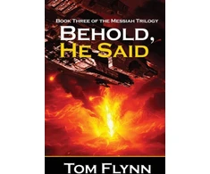 KNYGA Tom Flynn Behold, He Said (Messiah Trilogy Book 3)