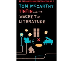 KNYGA Tom Mccarthy Tintin And The Secret Of Literature