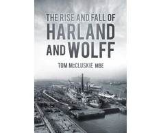 KNYGA Tom Mccluskie Rise and Fall of Harland and Wolff