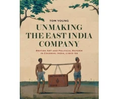 KNYGA Tom Young Unmaking the East India Company