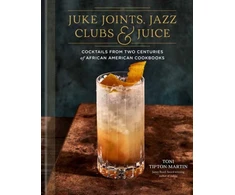 KNYGA Toni Tipton Martin Juke Joints, Jazz Clubs, and Juice: A Cocktail Recipe Book