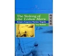 KNYGA Tony Banham Sinking of the Lisbon Maru - Britain's Forgotten Wartime Tragedy
