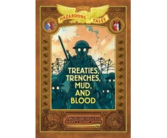 KNYGA Treaties, Trenches, Mud, and Blood: Bigger &amp; Badder Edition (Nathan Hale's Hazardous Tales #4)