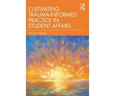 KNYGA Tricia R Shalka Cultivating Trauma-Informed Practice in Student Affairs