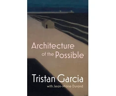 KNYGA Tristan Garcia Architecture of the Possible