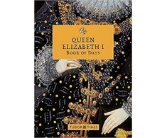 KNYGA Tudor Times Queen Elizabeth I Book of Days
