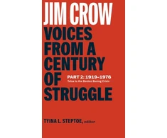 KNYGA Tyina L Steptoe Jim Crow: Voices from a Century of Struggle Part 2 (LOA #387), 1919-1976: Tulsa to the Boston Busing Crisis