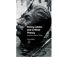 KNYGA Tyrus Miller Georg Lukacs and Critical Theory