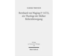 KNYGA Ulrike Treusch Bernhard von Waging (+ 1472), ein Theologe der Melker Reformbewegung