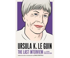 KNYGA Ursula K. Le Guin Ursula Le Guin: The Last Interview