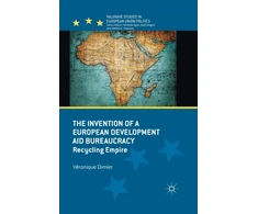 KNYGA V Dimier Invention of a European Development Aid Bureaucracy