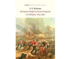 KNYGA V G Kiernan European Empires from Conquest to Collapse, 1815-1960
