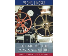 KNYGA Vachel Lindsay Art of the Moving Picture (Esprios Classics)