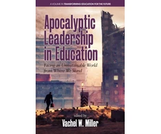 KNYGA Vachel W Miller Apocalyptic Leadership in Education