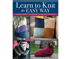 KNYGA Val Pierce Learn to Knit the Easy Way, Chunky Yarns, Big Needles, 16 Fabulous Projects