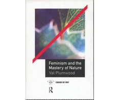 KNYGA Val Plumwood Feminism and the Mastery of Nature