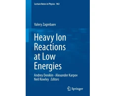 KNYGA Valery Zagrebaev Heavy Ion Reactions at Low Energies