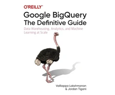 KNYGA Valliappa Lakshmanan Google BigQuery: The Definitive Guide