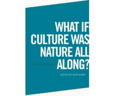 KNYGA Vicki Kirby What If Culture Was Nature All Along?