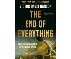 KNYGA Victor D Hanson The End of Everything, How Wars Descend into Annihilation