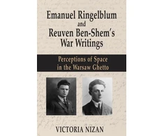 KNYGA Victoria Nizan Emanuel Ringelblum and Reuven Ben-Shem's War Writings
