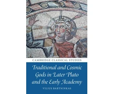 KNYGA Vilius Bartninkas Traditional and Cosmic Gods in Later Plato and the Early Academy