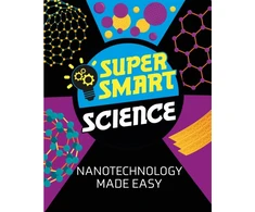 KNYGA Vincent Tobin Super Smart Science: Nanotechnology Made Easy