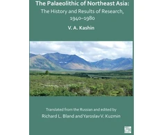 KNYGA Vitaly A Kashin Palaeolithic of Northeast Asia