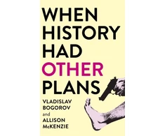 KNYGA Vladislav Bogorov When History Had Other Plans