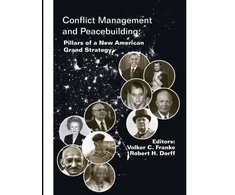 KNYGA Volker C Franke Conflict Management and Peacebuilding: Pillars of a New American Grand Strategy (Enlarged Edition)