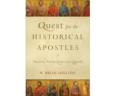 KNYGA W Brian Shelton Quest for the Historical Apostles – Tracing Their Lives and Legacies