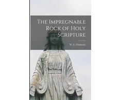 KNYGA W. E. (William Ewart) 180 Gladstone Impregnable Rock of Holy Scripture [microform]