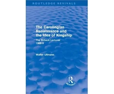 KNYGA Walter Ullmann Carolingian Renaissance and the Idea of Kingship (Routledge Revivals)