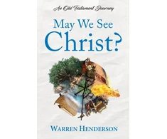 KNYGA Warren Henderson May We See Christ? - An Old Testament Journey