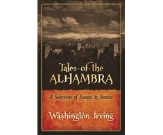KNYGA Washington Irving Tales of the Alhambra: a Selection of Essays and Stories