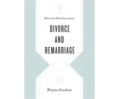 KNYGA Wayne Grudem What the Bible Says about Divorce and Remarriage