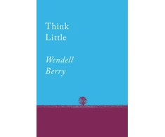 KNYGA Wendell Berry Think Little